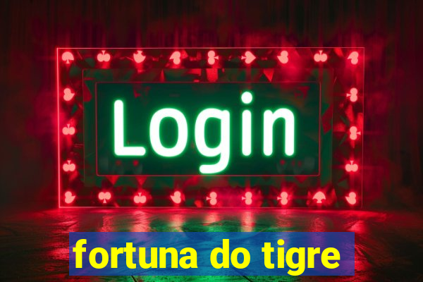 fortuna do tigre