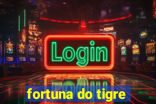 fortuna do tigre