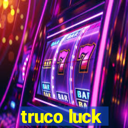 truco luck