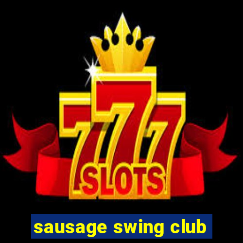 sausage swing club