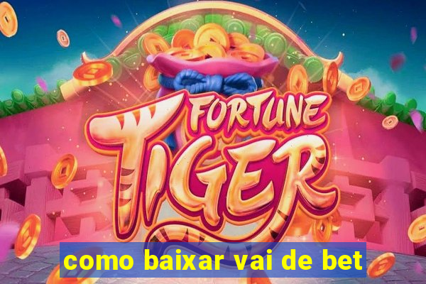 como baixar vai de bet