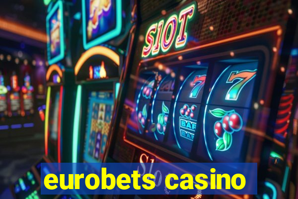 eurobets casino