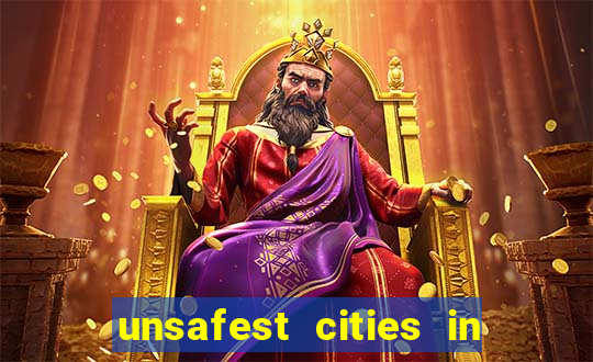 unsafest cities in the us