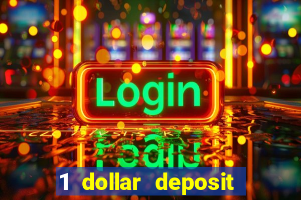 1 dollar deposit bonus casinos