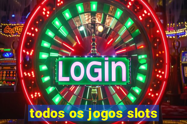 todos os jogos slots