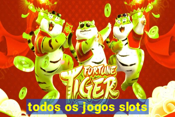 todos os jogos slots