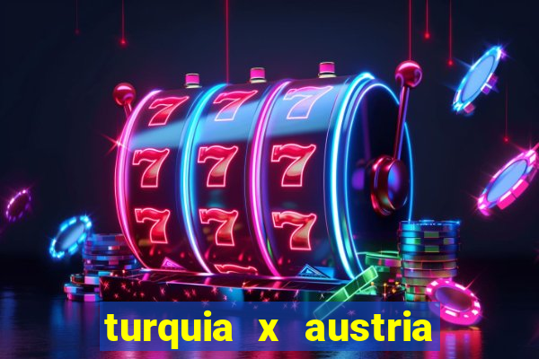 turquia x austria onde assistir