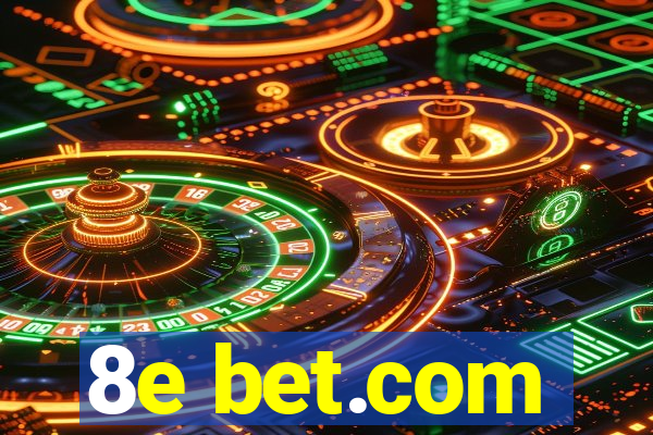 8e bet.com