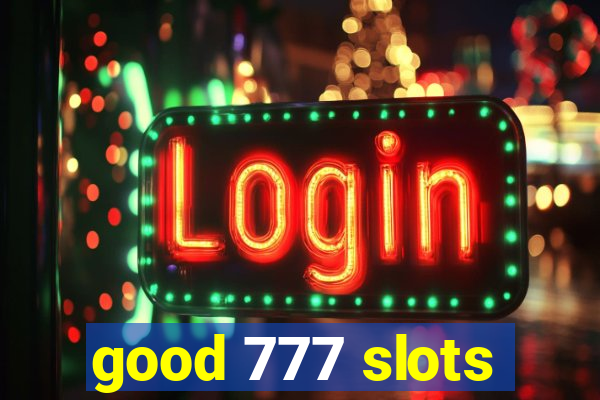 good 777 slots