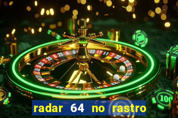 radar 64 no rastro da notícia eunápolis bahia