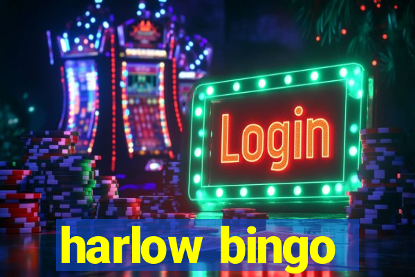 harlow bingo