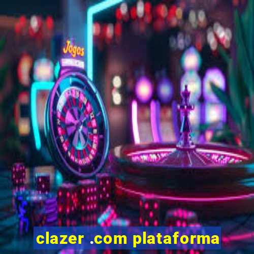 clazer .com plataforma