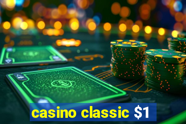 casino classic $1