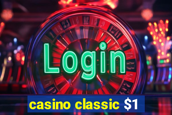 casino classic $1