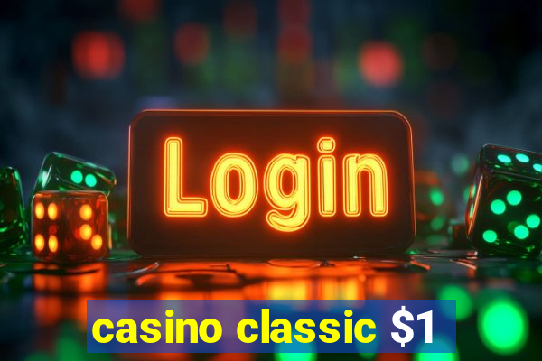 casino classic $1