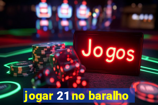 jogar 21 no baralho