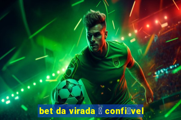 bet da virada 茅 confi谩vel