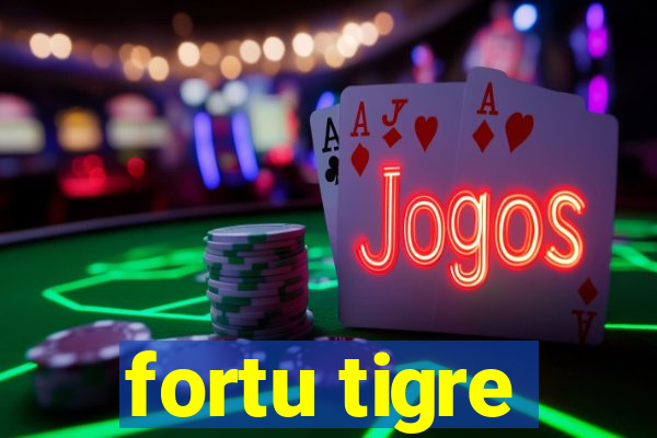 fortu tigre