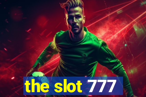 the slot 777