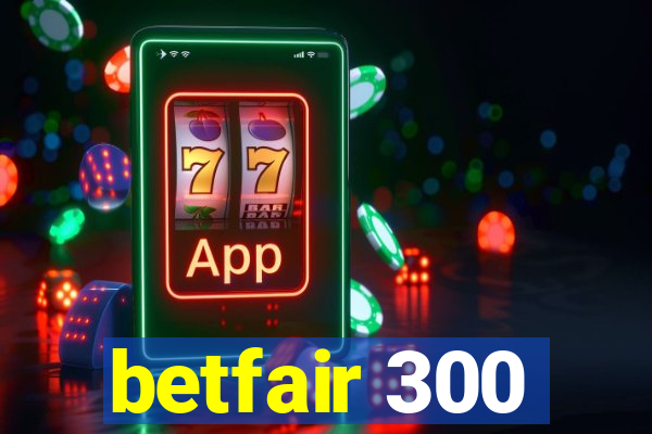 betfair 300