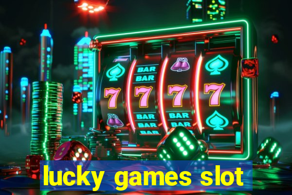 lucky games slot