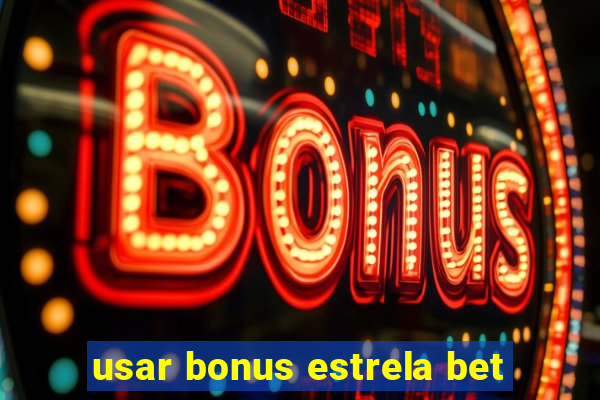 usar bonus estrela bet