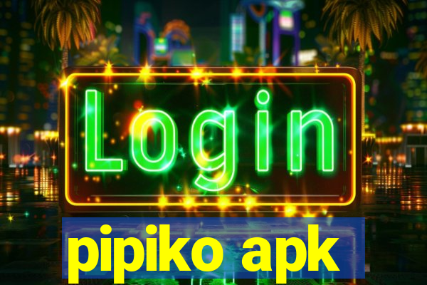 pipiko apk