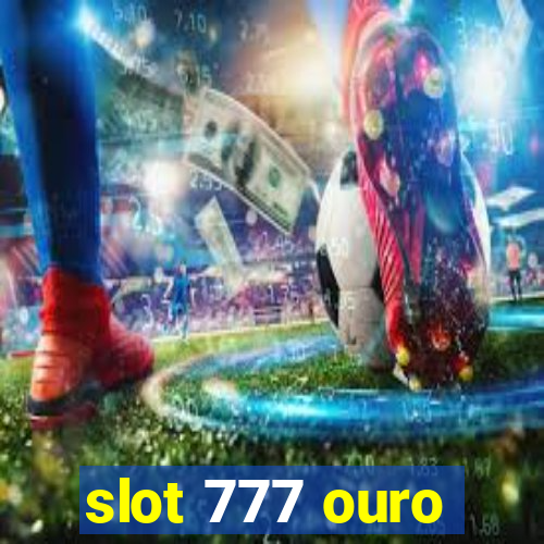 slot 777 ouro