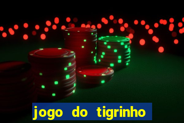 jogo do tigrinho maior que a bolsa