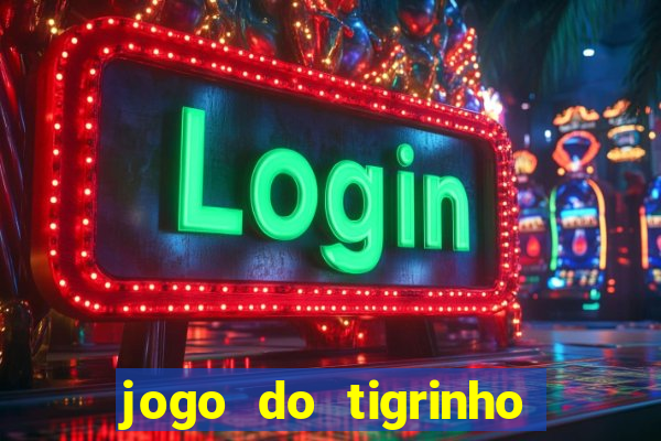 jogo do tigrinho maior que a bolsa