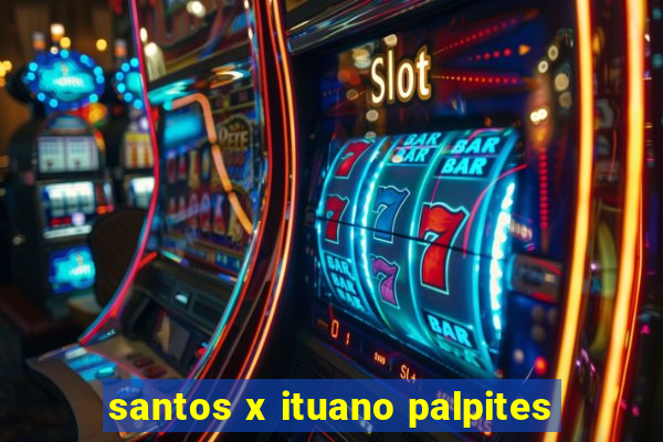 santos x ituano palpites