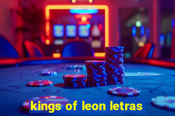 kings of leon letras