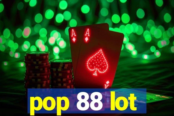 pop 88 lot