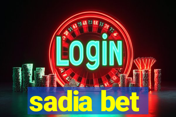 sadia bet