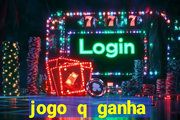 jogo q ganha dinheiro de verdade