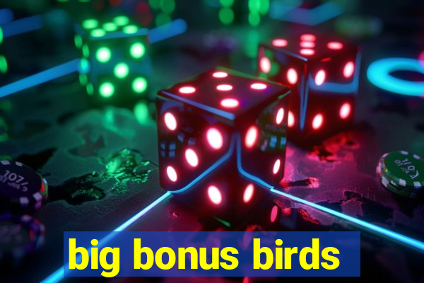 big bonus birds