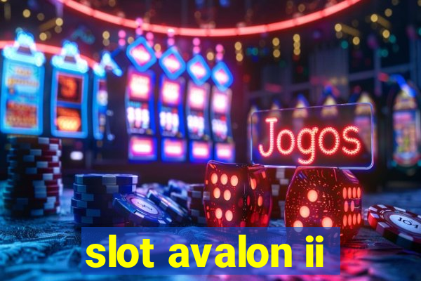 slot avalon ii