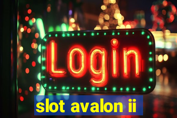 slot avalon ii