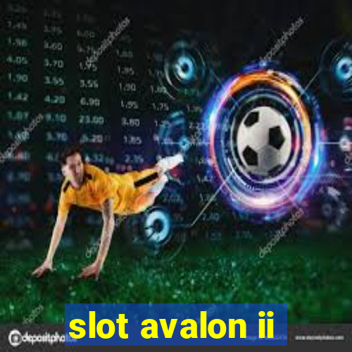 slot avalon ii