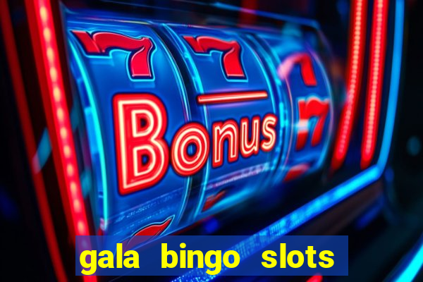 gala bingo slots and games