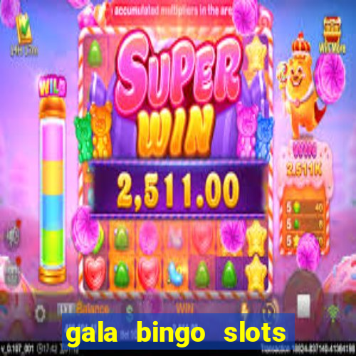 gala bingo slots and games