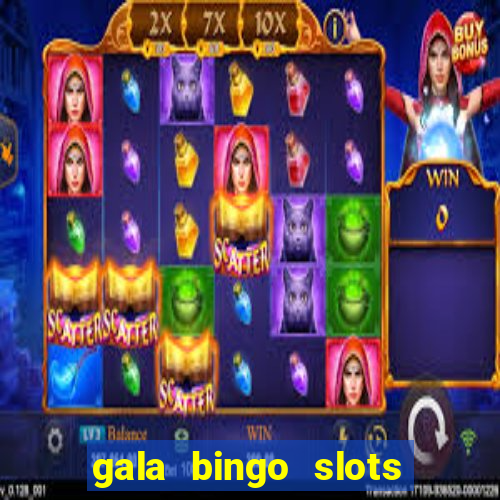 gala bingo slots and games