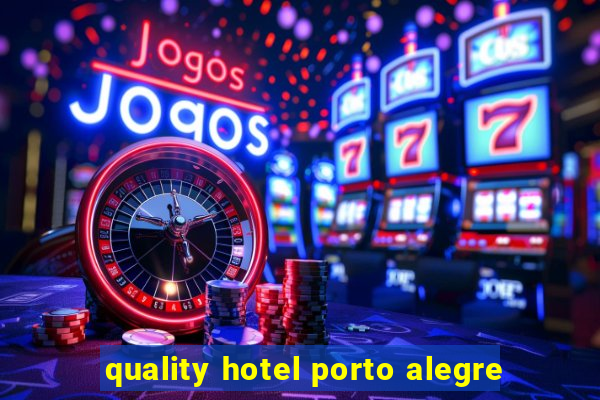 quality hotel porto alegre