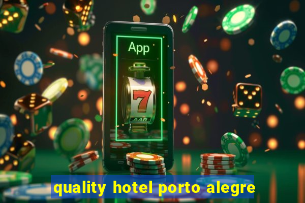 quality hotel porto alegre