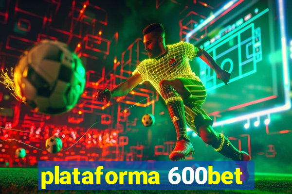 plataforma 600bet