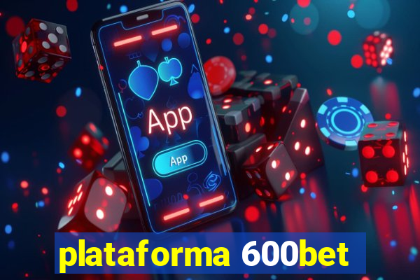 plataforma 600bet