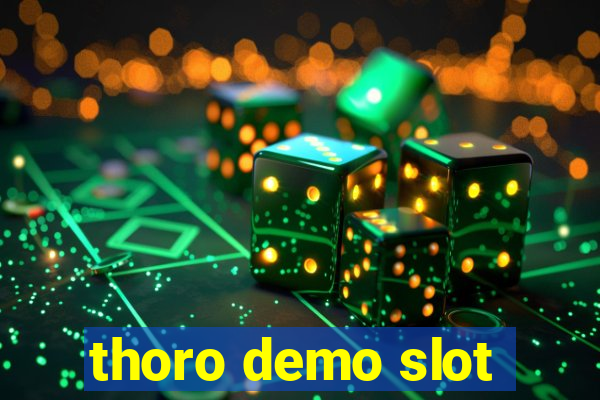 thoro demo slot