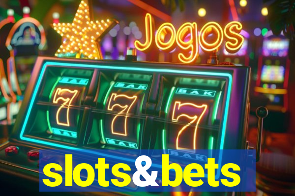 slots&bets