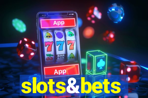 slots&bets