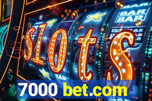 7000 bet.com